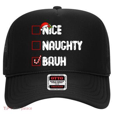 Nice Naughty Bruh Santa Checklist Funny High Crown Mesh Back Trucker Hat