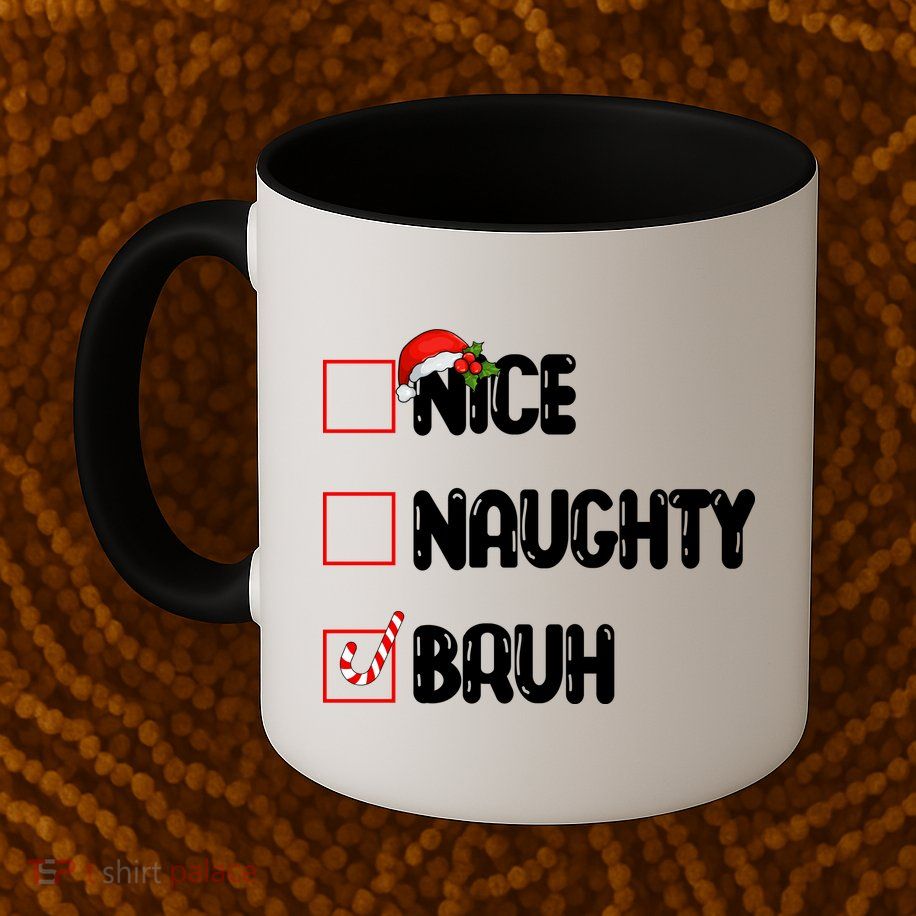 Nice Naughty Bruh Santa Checklist Funny Mug