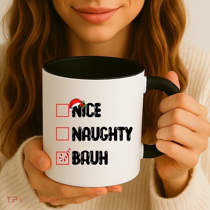 Nice Naughty Bruh Santa Checklist Funny Mug