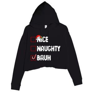 Nice Naughty Bruh Santa Checklist Funny Crop Fleece Hoodie