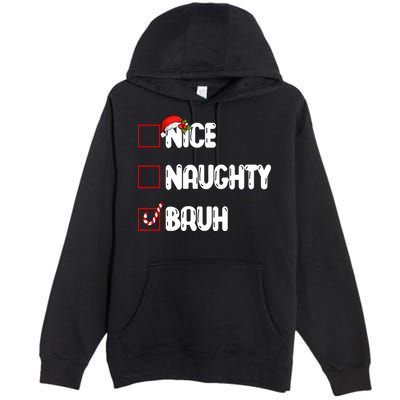 Nice Naughty Bruh Santa Checklist Funny Premium Pullover Hoodie