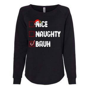 Nice Naughty Bruh Santa Checklist Funny Womens California Wash Sweatshirt