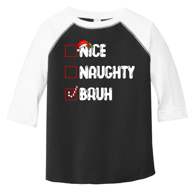 Nice Naughty Bruh Santa Checklist Funny Toddler Fine Jersey T-Shirt