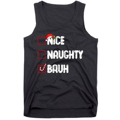 Nice Naughty Bruh Santa Checklist Funny Tank Top