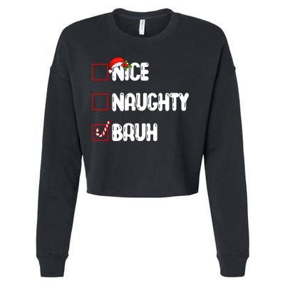 Nice Naughty Bruh Santa Checklist Funny Cropped Pullover Crew