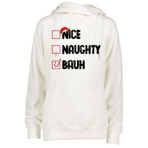 Nice Naughty Bruh Santa Checklist Funny Womens Funnel Neck Pullover Hood