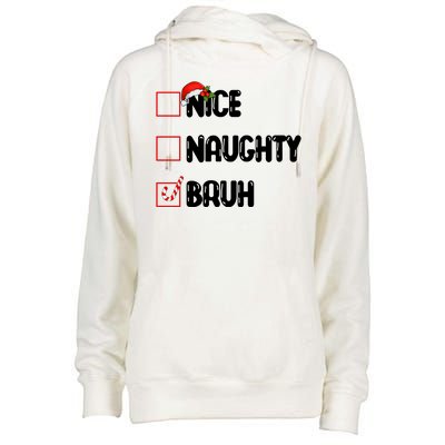 Nice Naughty Bruh Santa Checklist Funny Womens Funnel Neck Pullover Hood