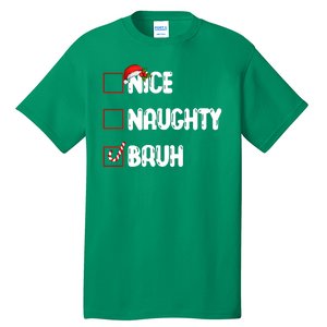 Nice Naughty Bruh Santa Checklist Funny Tall T-Shirt