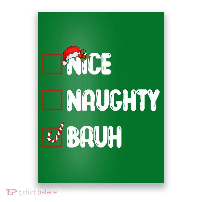 Nice Naughty Bruh Santa Checklist Funny Poster