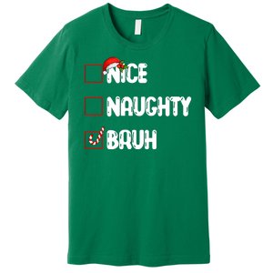 Nice Naughty Bruh Santa Checklist Funny Premium T-Shirt