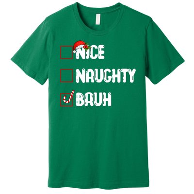 Nice Naughty Bruh Santa Checklist Funny Premium T-Shirt