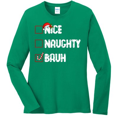 Nice Naughty Bruh Santa Checklist Funny Ladies Long Sleeve Shirt