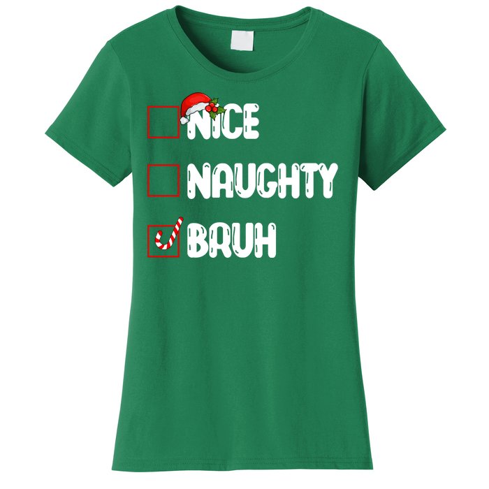 Nice Naughty Bruh Santa Checklist Funny Women's T-Shirt