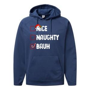 Nice Naughty Bruh Santa Checklist Funny Performance Fleece Hoodie