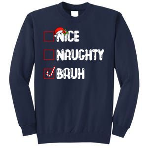 Nice Naughty Bruh Santa Checklist Funny Tall Sweatshirt