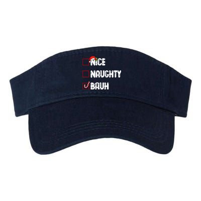 Nice Naughty Bruh Santa Checklist Funny Valucap Bio-Washed Visor