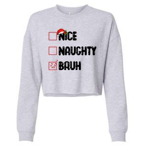 Nice Naughty Bruh Santa Checklist Funny Cropped Pullover Crew