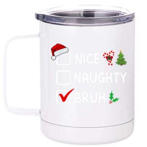 Nice Naughty Bruh Christmas List Santa Hat Funny Xmas Gift 12 oz Stainless Steel Tumbler Cup