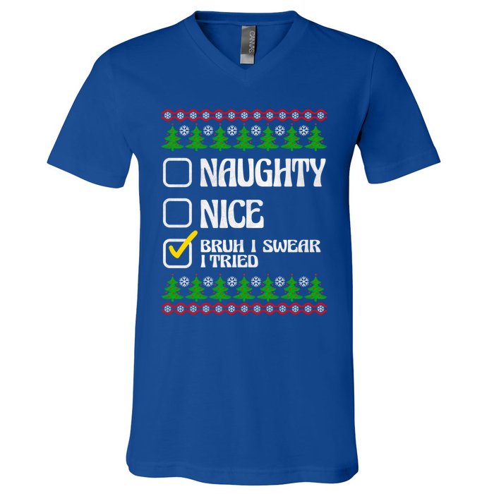 Nice Naughty Bruh I Swear I Tried Xmas Santa List Gift V-Neck T-Shirt