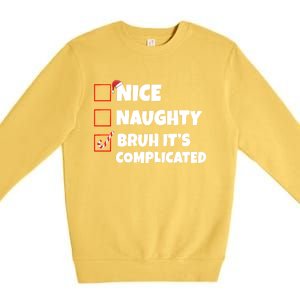 Nice Naughty Bruh ItS Complicated Xmas Santa List Funny Gift Premium Crewneck Sweatshirt