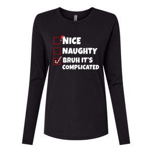 Nice Naughty Bruh ItS Complicated Xmas Santa List Funny Gift Womens Cotton Relaxed Long Sleeve T-Shirt