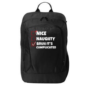 Nice Naughty Bruh ItS Complicated Xmas Santa List Funny Gift City Backpack