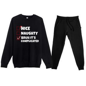 Nice Naughty Bruh ItS Complicated Xmas Santa List Funny Gift Premium Crewneck Sweatsuit Set