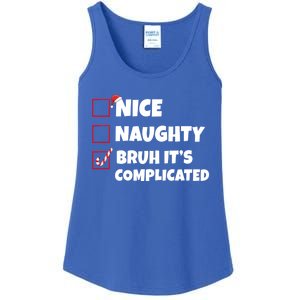 Nice Naughty Bruh ItS Complicated Xmas Santa List Funny Gift Ladies Essential Tank