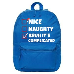 Nice Naughty Bruh ItS Complicated Xmas Santa List Funny Gift 16 in Basic Backpack