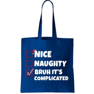 Nice Naughty Bruh ItS Complicated Xmas Santa List Funny Gift Tote Bag