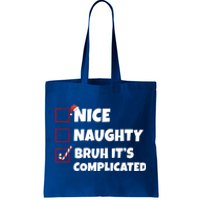 Nice Naughty Bruh ItS Complicated Xmas Santa List Funny Gift Tote Bag