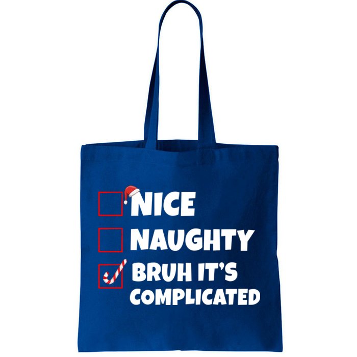 Nice Naughty Bruh ItS Complicated Xmas Santa List Funny Gift Tote Bag