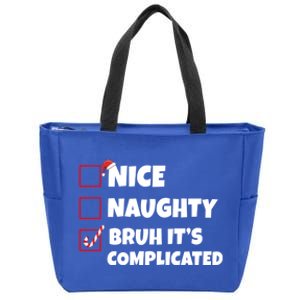 Nice Naughty Bruh ItS Complicated Xmas Santa List Funny Gift Zip Tote Bag