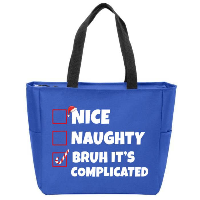 Nice Naughty Bruh ItS Complicated Xmas Santa List Funny Gift Zip Tote Bag