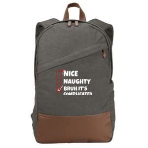 Nice Naughty Bruh ItS Complicated Xmas Santa List Funny Gift Cotton Canvas Backpack