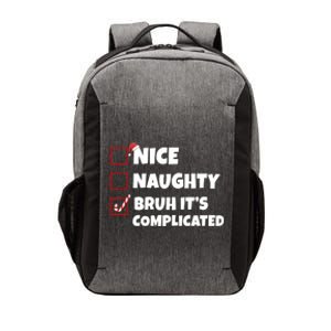 Nice Naughty Bruh ItS Complicated Xmas Santa List Funny Gift Vector Backpack