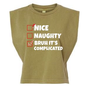 Nice Naughty Bruh ItS Complicated Xmas Santa List Funny Gift Garment-Dyed Women's Muscle Tee