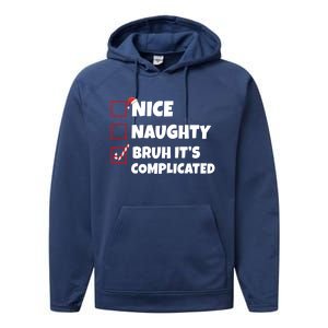 Nice Naughty Bruh ItS Complicated Xmas Santa List Funny Gift Performance Fleece Hoodie