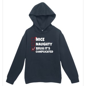 Nice Naughty Bruh ItS Complicated Xmas Santa List Funny Gift Urban Pullover Hoodie