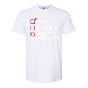 Nice Naughty Bruh ItS Complicated Xmas Santa List Funny Gift Softstyle CVC T-Shirt