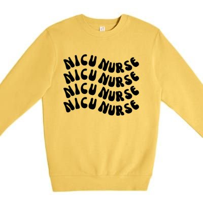 Nicu Nurse Cute Nursing Appreciation Nurse Week Groovy Gift Premium Crewneck Sweatshirt