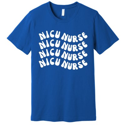 Nicu Nurse Cute Nursing Appreciation Nurse Week Groovy Gift Premium T-Shirt