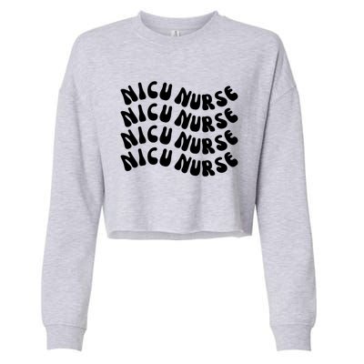 Nicu Nurse Cute Nursing Appreciation Nurse Week Groovy Gift Cropped Pullover Crew