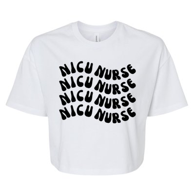 Nicu Nurse Cute Nursing Appreciation Nurse Week Groovy Gift Bella+Canvas Jersey Crop Tee