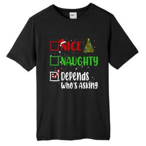 Nice Naughty Depends WhoS Asking Christmas List Holiday Gift Tall Fusion ChromaSoft Performance T-Shirt