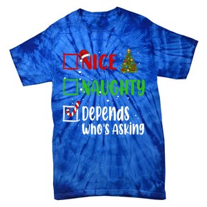 Nice Naughty Depends WhoS Asking Christmas List Holiday Gift Tie-Dye T-Shirt