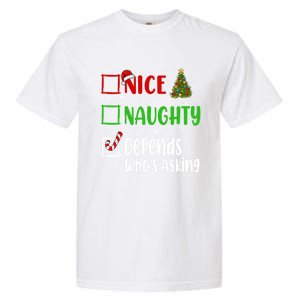 Nice Naughty Depends WhoS Asking Christmas List Holiday Gift Garment-Dyed Heavyweight T-Shirt