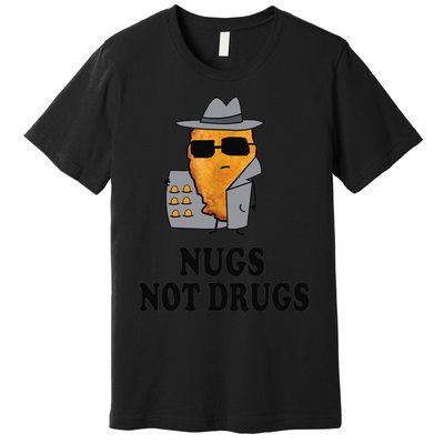 Nugs Not Drugs Funny Chicken Nugget Premium T-Shirt