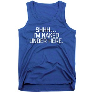 National Nude Day I’m Naked Under Here Funny Cute Joke Cool Gift Tank Top