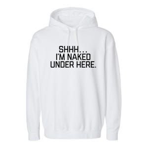 National Nude Day I’m Naked Under Here Funny Cute Joke Cool Gift Garment-Dyed Fleece Hoodie